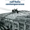 La “Storia del lavoro nell’Italia contemporanea”, dalle battaglie sindacali alle evoluzioni del mercato in un libro – ASCOLTA