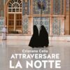 “Attraversare la notte”, è il libro che raccoglie le storie di resistenza al dominio talebano delle donne afghane – ASCOLTA