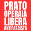 La Prato “libera, operaia e antifascista” si mobilita contro il corteo sulla “remigrazione” del 7 marzo – ASCOLTA