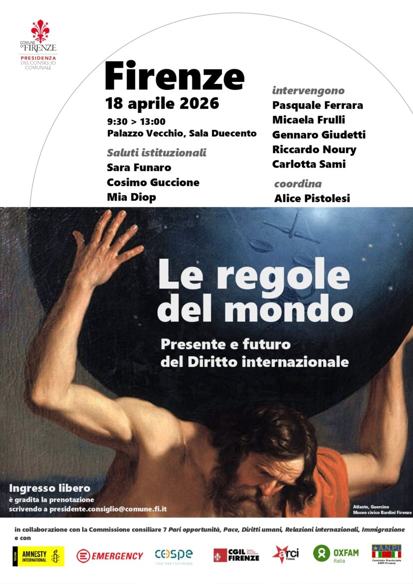 “Le regole del mondo. Presente e futuro del Diritto internazionale”. Sabato 18 Aprile il convegno in Palazzo Vecchio – ASCOLTA