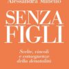 “Senza figli”, al Forte Belvedere Alessandra Minello presenta il libro che dà una nuova prospettiva sulla denatalità in italia – ASCOLTA